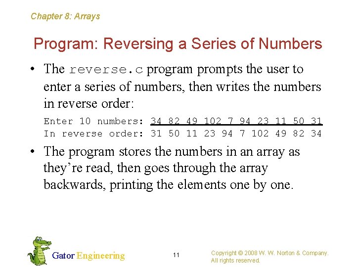 Chapter 8: Arrays Program: Reversing a Series of Numbers • The reverse. c program