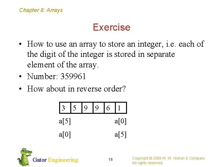 Chapter 8: Arrays Exercise • How to use an array to store an integer,