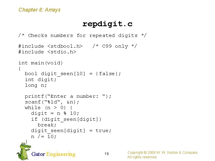 Chapter 8: Arrays repdigit. c /* Checks numbers for repeated digits */ #include <stdbool.