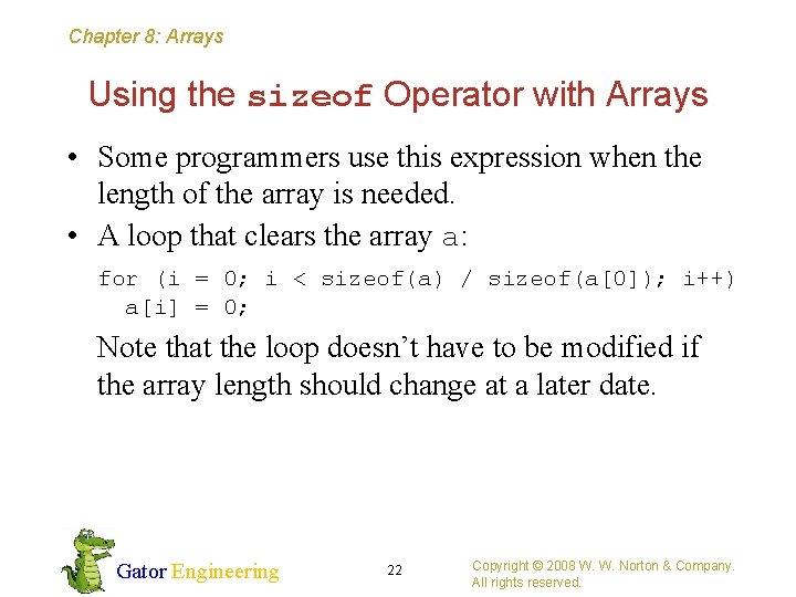 Chapter 8: Arrays Using the sizeof Operator with Arrays • Some programmers use this