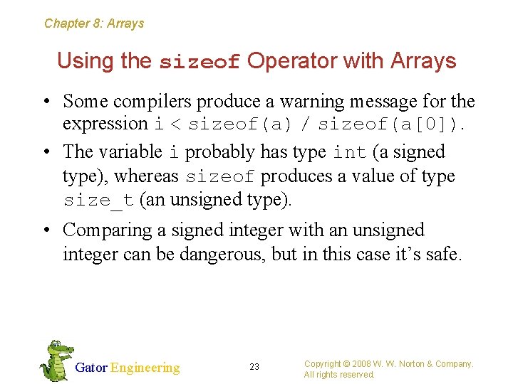 Chapter 8: Arrays Using the sizeof Operator with Arrays • Some compilers produce a