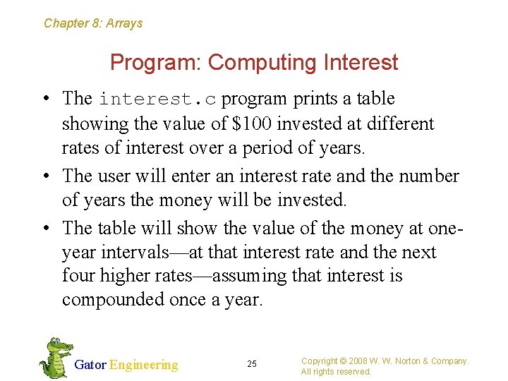 Chapter 8: Arrays Program: Computing Interest • The interest. c program prints a table