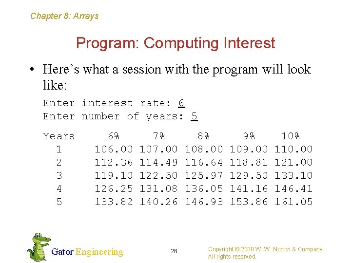 Chapter 8: Arrays Program: Computing Interest • Here’s what a session with the program