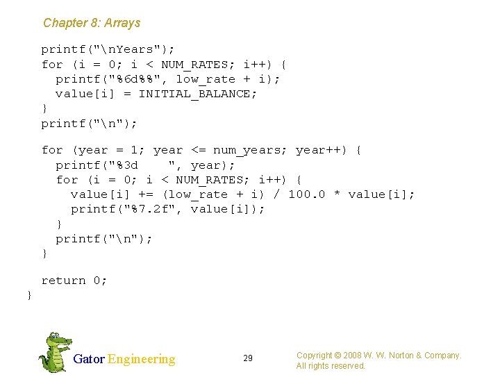 Chapter 8: Arrays printf("n. Years"); for (i = 0; i < NUM_RATES; i++) {
