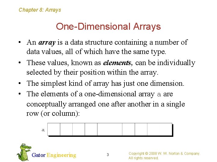 Chapter 8: Arrays One-Dimensional Arrays • An array is a data structure containing a