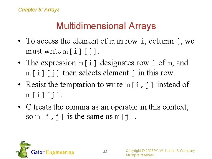 Chapter 8: Arrays Multidimensional Arrays • To access the element of m in row