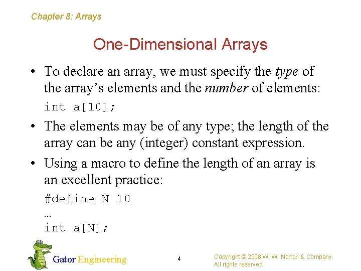 Chapter 8: Arrays One-Dimensional Arrays • To declare an array, we must specify the