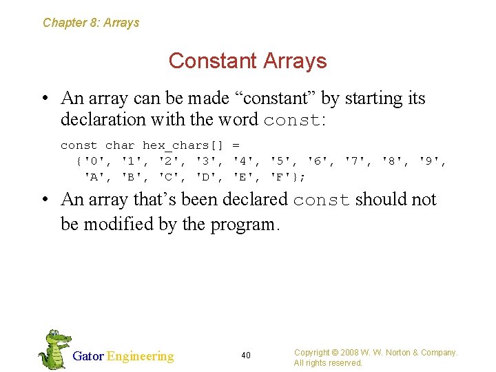 Chapter 8: Arrays Constant Arrays • An array can be made “constant” by starting