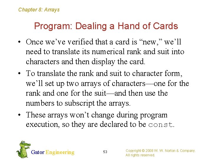 Chapter 8: Arrays Program: Dealing a Hand of Cards • Once we’ve verified that