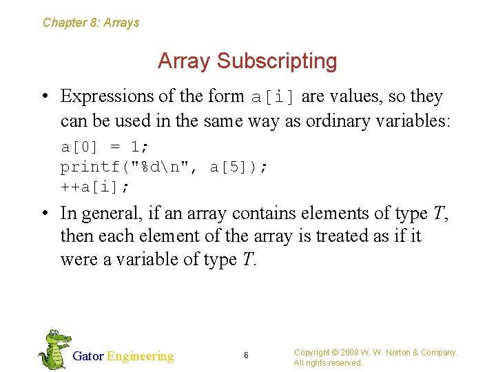 Chapter 8: Arrays Array Subscripting • Expressions of the form a[i] are values, so