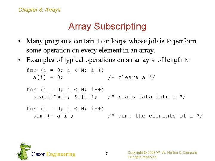 Chapter 8: Arrays Array Subscripting • Many programs contain for loops whose job is