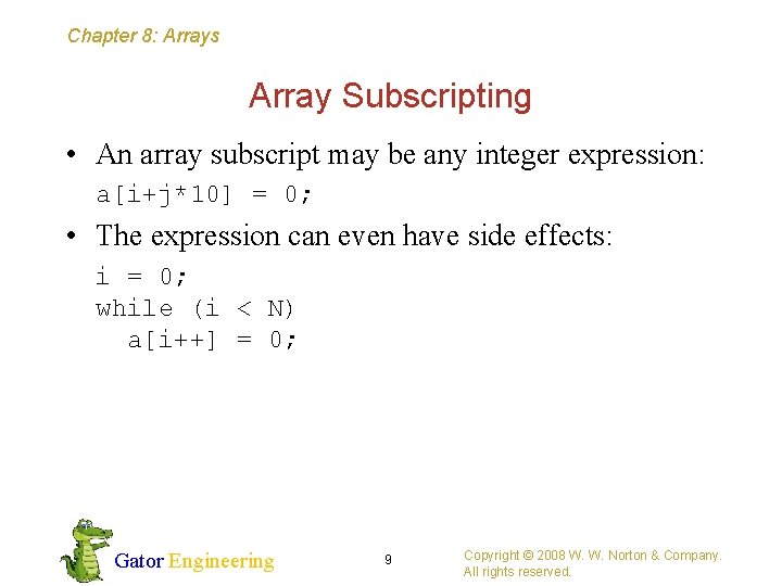 Chapter 8: Arrays Array Subscripting • An array subscript may be any integer expression: