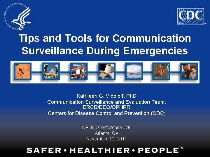 Tips and Tools for Communication Surveillance During Emergencies Kathleen G. Vidoloff, Ph. D Communication
