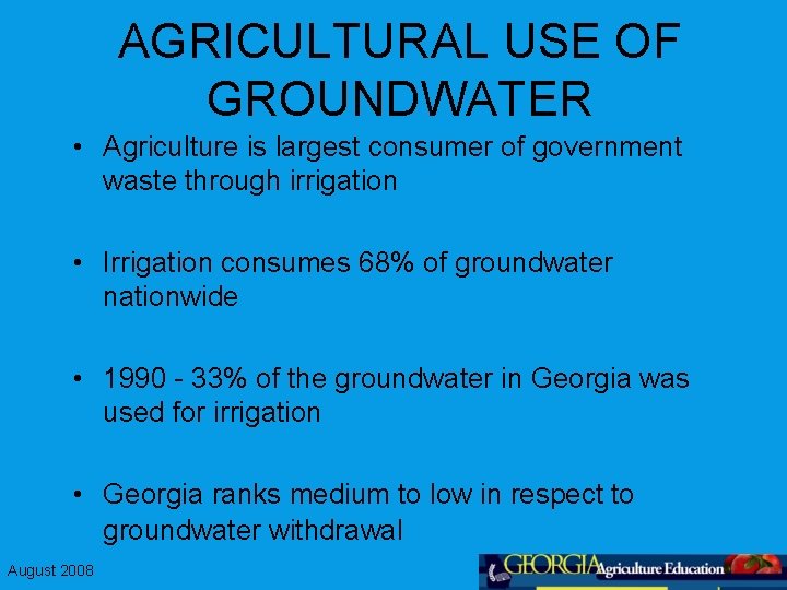 AGRICULTURAL USE OF GROUNDWATER • Agriculture is largest consumer of government waste through irrigation