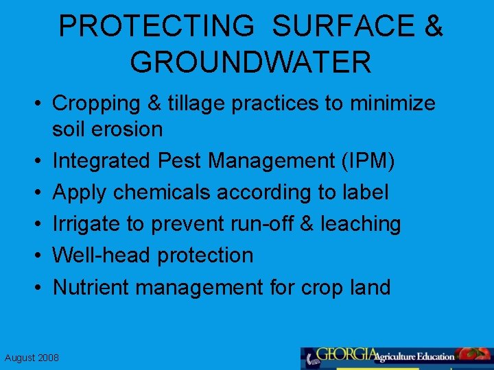 PROTECTING SURFACE & GROUNDWATER • Cropping & tillage practices to minimize soil erosion •