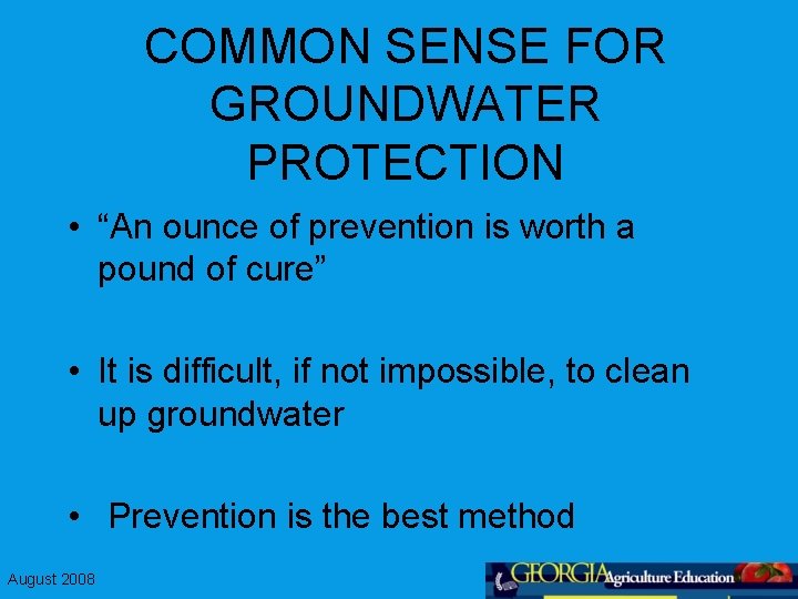 COMMON SENSE FOR GROUNDWATER PROTECTION • “An ounce of prevention is worth a pound