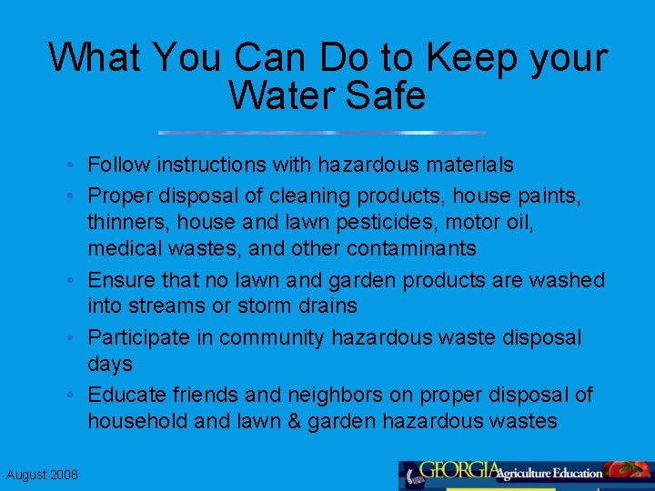 What You Can Do to Keep your Water Safe • Follow instructions with hazardous