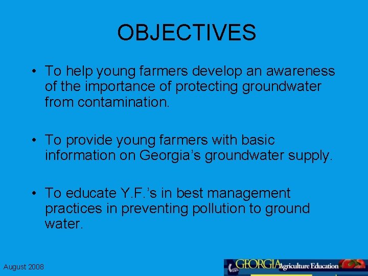 OBJECTIVES • To help young farmers develop an awareness of the importance of protecting