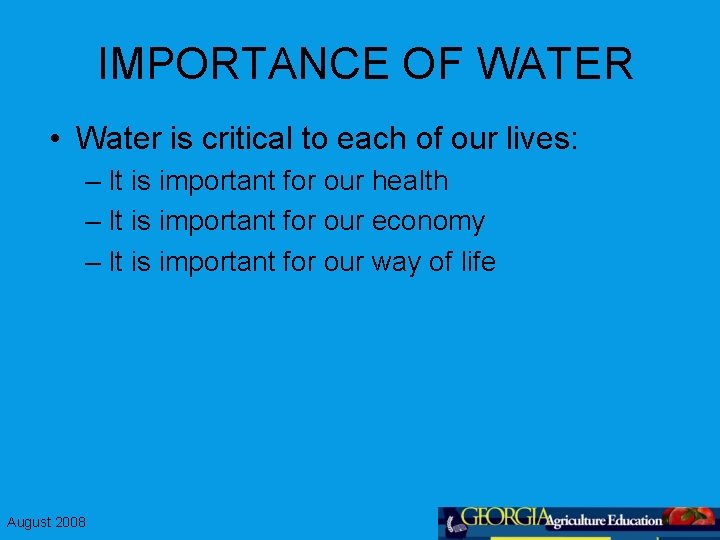 IMPORTANCE OF WATER • Water is critical to each of our lives: – It