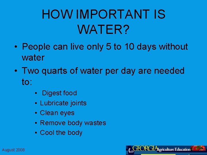 HOW IMPORTANT IS WATER? • People can live only 5 to 10 days without