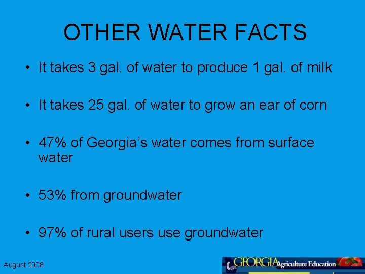 OTHER WATER FACTS • It takes 3 gal. of water to produce 1 gal.