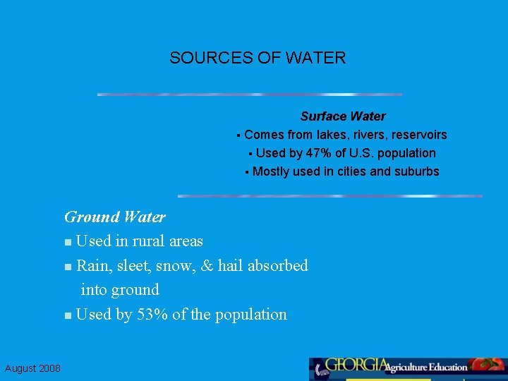 SOURCES OF WATER Surface Water § Comes from lakes, rivers, reservoirs § Used by