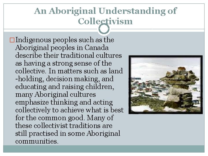 An Aboriginal Understanding of Collectivism �Indigenous peoples such as the Aboriginal peoples in Canada