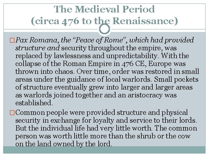 The Medieval Period (circa 476 to the Renaissance) �Pax Romana, the “Peace of Rome”,