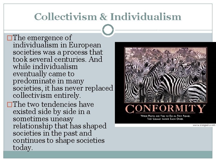 Collectivism & Individualism �The emergence of individualism in European societies was a process that