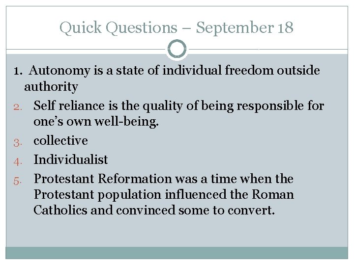 Quick Questions – September 18 1. Autonomy is a state of individual freedom outside