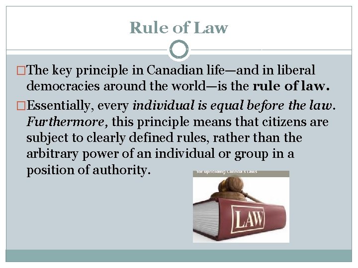 Rule of Law �The key principle in Canadian life—and in liberal democracies around the