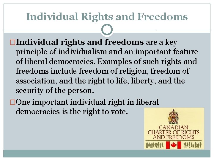 Individual Rights and Freedoms �Individual rights and freedoms are a key principle of individualism