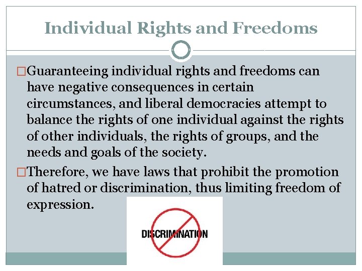 Individual Rights and Freedoms �Guaranteeing individual rights and freedoms can have negative consequences in