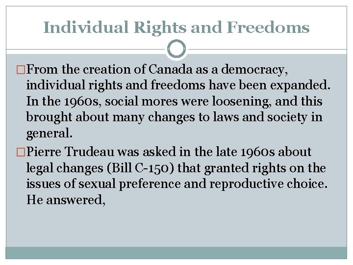 Individual Rights and Freedoms �From the creation of Canada as a democracy, individual rights