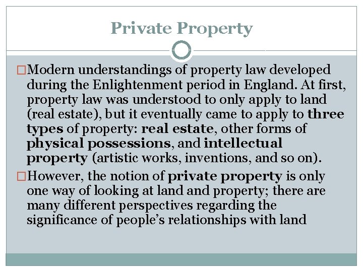 Private Property �Modern understandings of property law developed during the Enlightenment period in England.