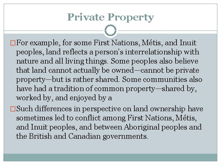 Private Property �For example, for some First Nations, Métis, and Inuit peoples, land reflects