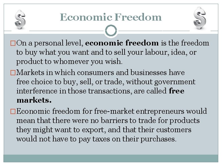 Economic Freedom �On a personal level, economic freedom is the freedom to buy what