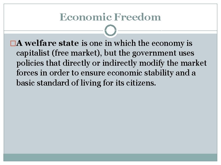 Economic Freedom �A welfare state is one in which the economy is capitalist (free