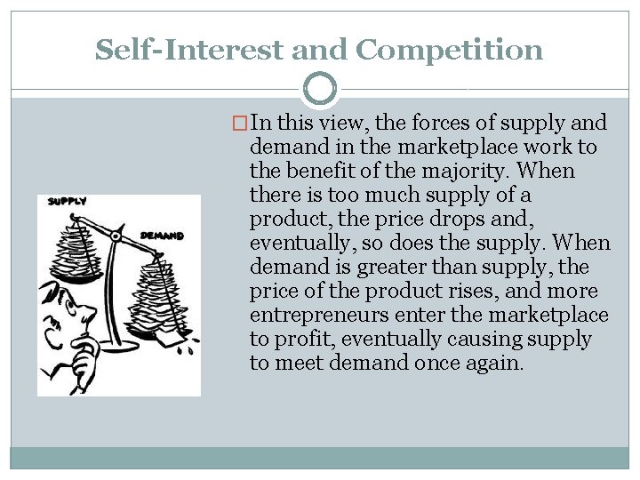 Self-Interest and Competition �In this view, the forces of supply and demand in the