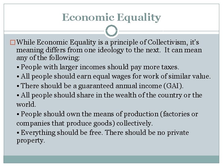 Economic Equality � While Economic Equality is a principle of Collectivism, it’s meaning differs