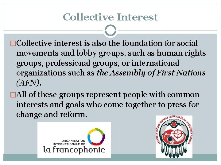 Collective Interest �Collective interest is also the foundation for social movements and lobby groups,