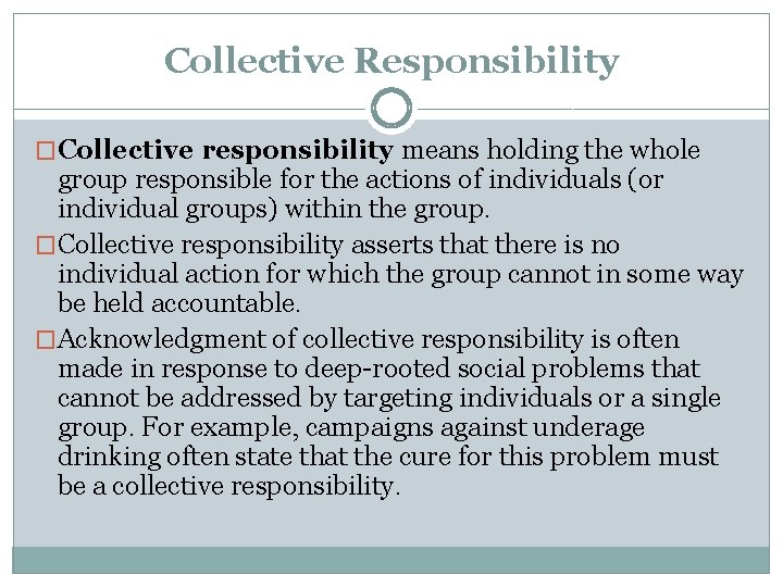 Collective Responsibility �Collective responsibility means holding the whole group responsible for the actions of