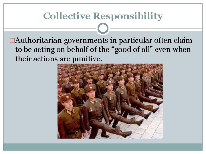 Collective Responsibility �Authoritarian governments in particular often claim to be acting on behalf of