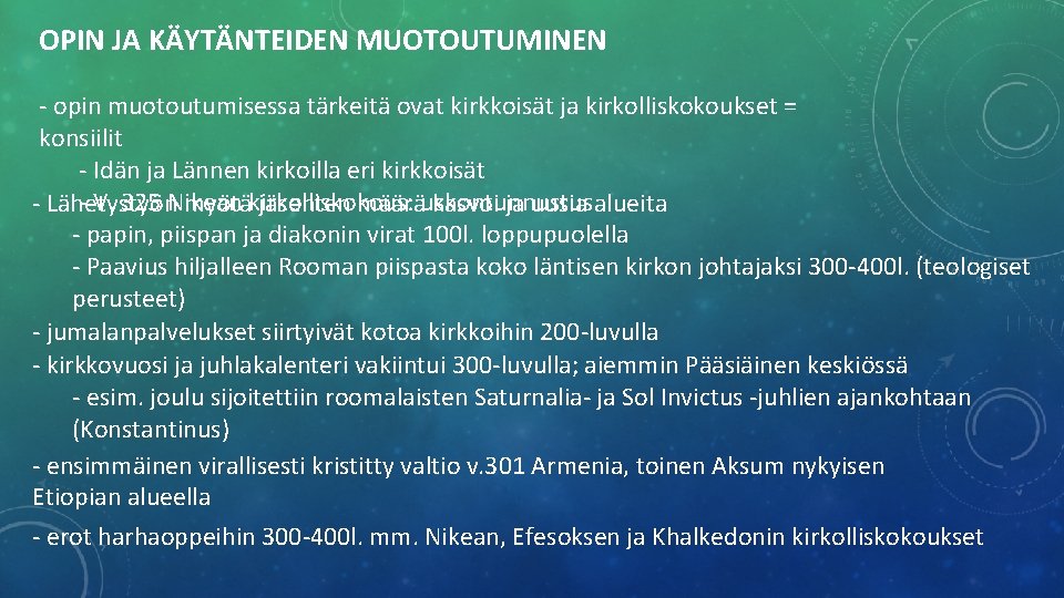 OPIN JA KÄYTÄNTEIDEN MUOTOUTUMINEN - opin muotoutumisessa tärkeitä ovat kirkkoisät ja kirkolliskokoukset = konsiilit