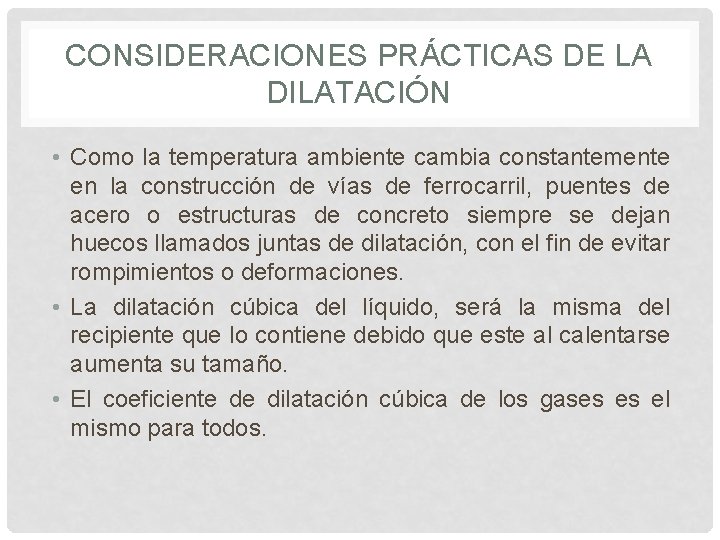 CONSIDERACIONES PRÁCTICAS DE LA DILATACIÓN • Como la temperatura ambiente cambia constantemente en la