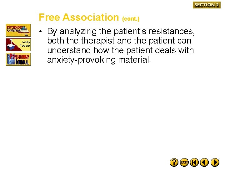 Free Association (cont. ) • By analyzing the patient’s resistances, both therapist and the