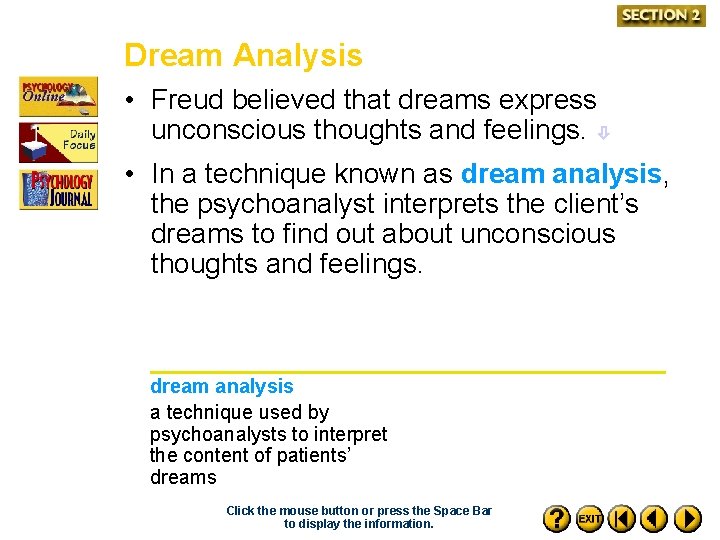 Dream Analysis • Freud believed that dreams express unconscious thoughts and feelings. • In