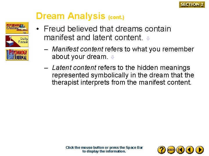 Dream Analysis (cont. ) • Freud believed that dreams contain manifest and latent content.