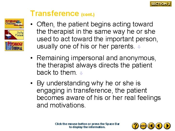 Transference (cont. ) • Often, the patient begins acting toward therapist in the same