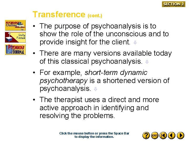 Transference (cont. ) • The purpose of psychoanalysis is to show the role of